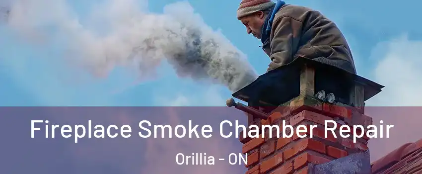 Fireplace Smoke Chamber Repair Orillia - ON