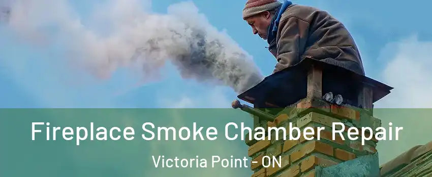  Fireplace Smoke Chamber Repair Victoria Point - ON
