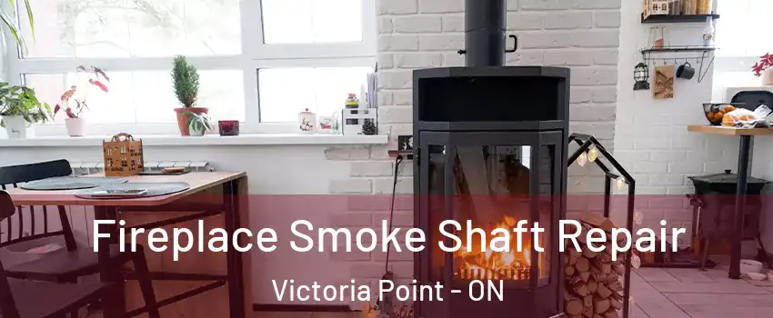  Fireplace Smoke Shaft Repair Victoria Point - ON