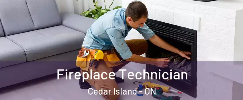 Fireplace Technician Cedar Island - ON