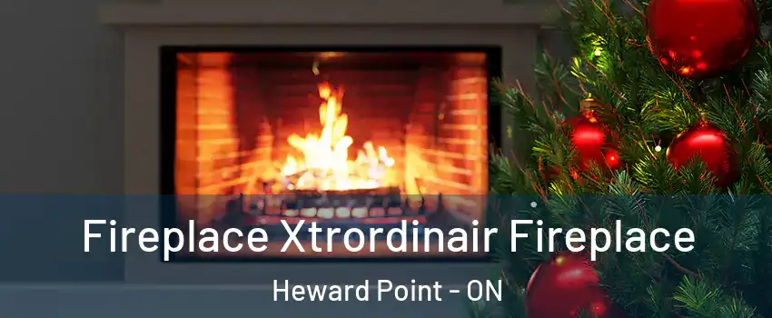Fireplace Xtrordinair Fireplace Heward Point - ON