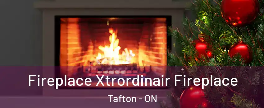 Fireplace Xtrordinair Fireplace Tafton - ON