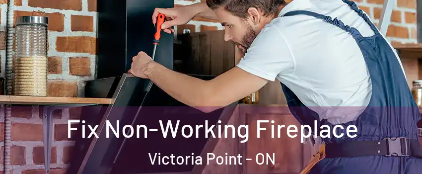  Fix Non-Working Fireplace Victoria Point - ON