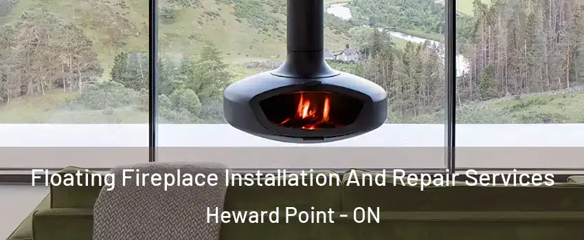  Floating Fireplace Installation And Repair Services Heward Point - ON