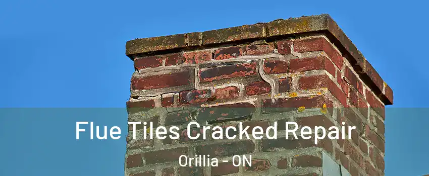 Flue Tiles Cracked Repair Orillia - ON