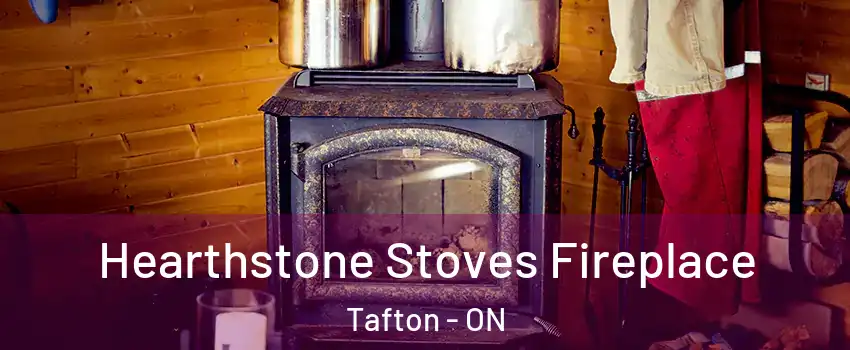 Hearthstone Stoves Fireplace Tafton - ON