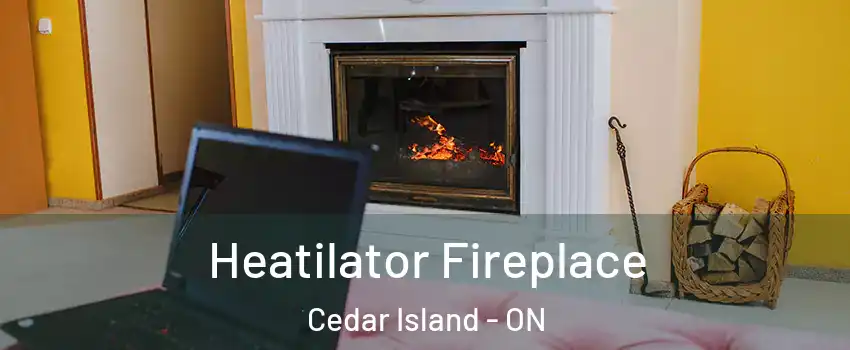  Heatilator Fireplace Cedar Island - ON