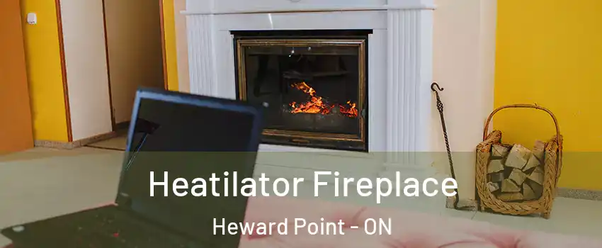  Heatilator Fireplace Heward Point - ON