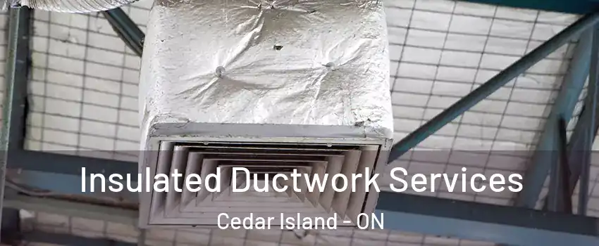  Insulated Ductwork Services Cedar Island - ON
