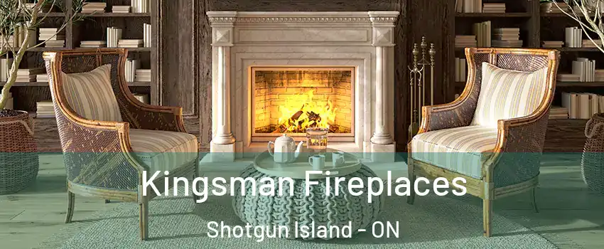  Kingsman Fireplaces Shotgun Island - ON
