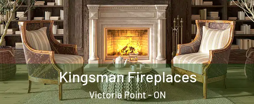  Kingsman Fireplaces Victoria Point - ON
