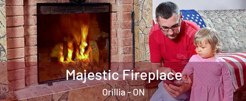  Majestic Fireplace Orillia - ON