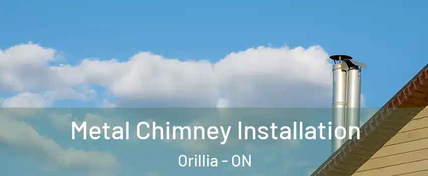  Metal Chimney Installation Orillia - ON