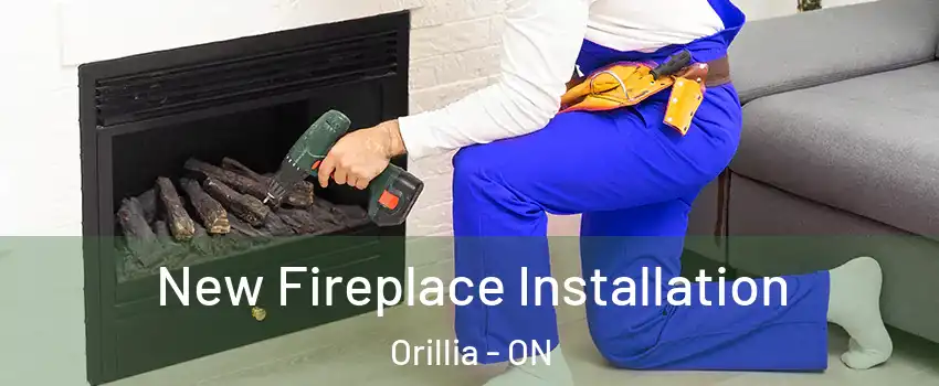 New Fireplace Installation Orillia - ON