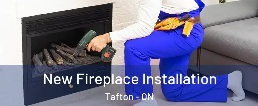  New Fireplace Installation Tafton - ON