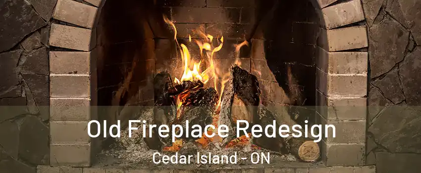  Old Fireplace Redesign Cedar Island - ON