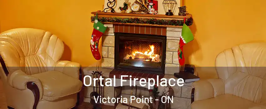 Ortal Fireplace Victoria Point - ON