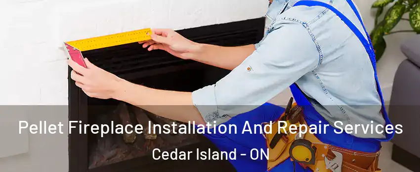  Pellet Fireplace Installation And Repair Services Cedar Island - ON