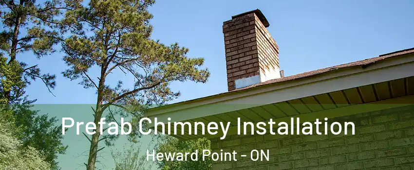  Prefab Chimney Installation Heward Point - ON