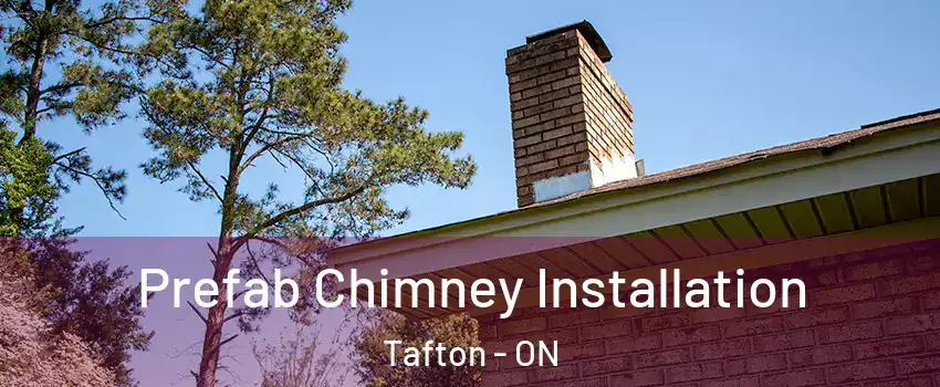  Prefab Chimney Installation Tafton - ON