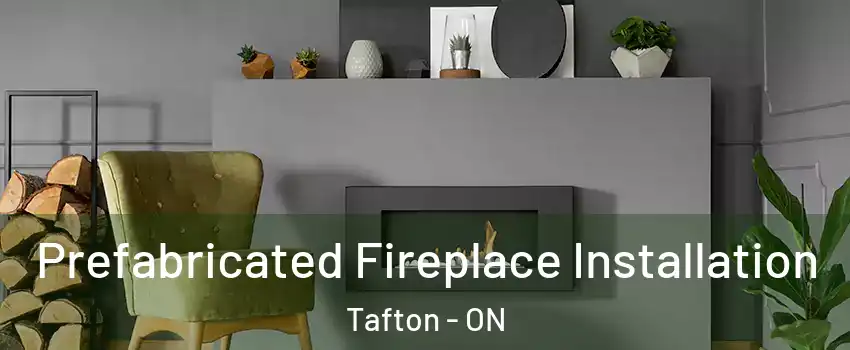  Prefabricated Fireplace Installation Tafton - ON