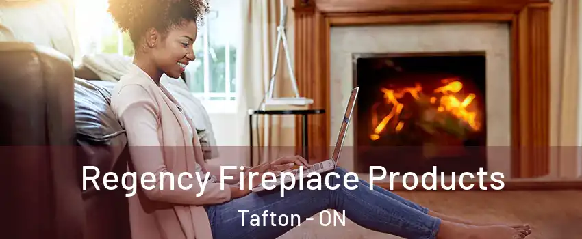 Regency Fireplace Products Tafton - ON
