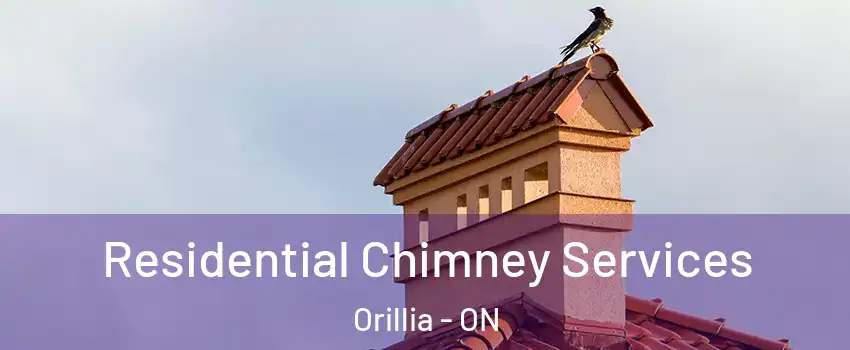  Residential Chimney Services Orillia - ON