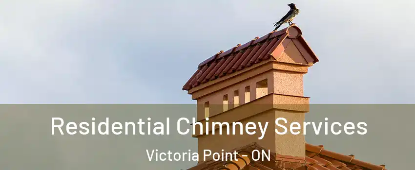  Residential Chimney Services Victoria Point - ON