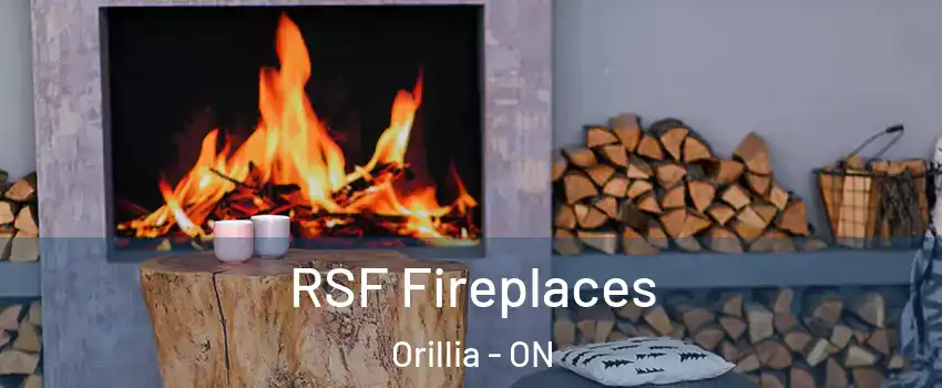  RSF Fireplaces Orillia - ON