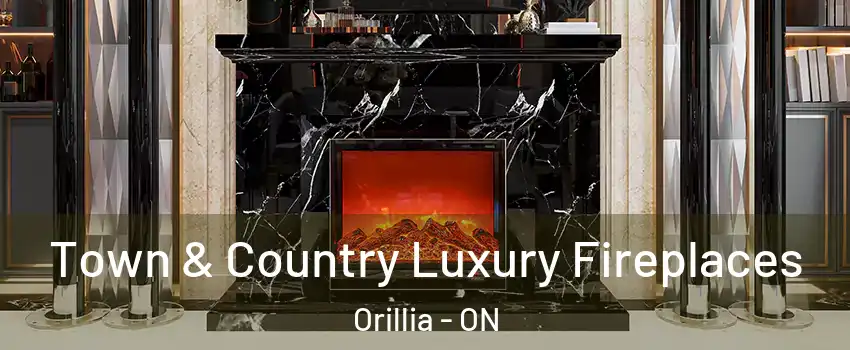 Town & Country Luxury Fireplaces Orillia - ON
