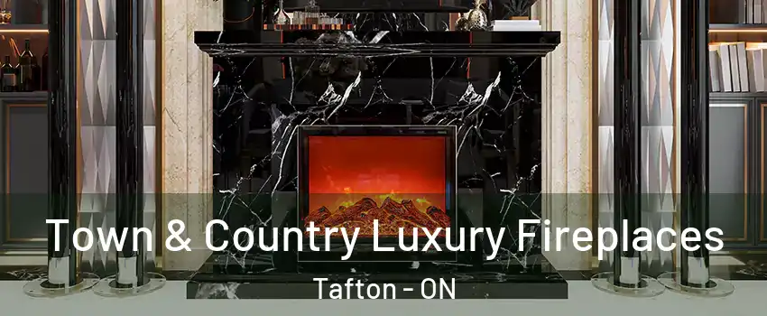  Town & Country Luxury Fireplaces Tafton - ON