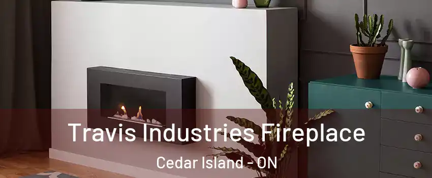  Travis Industries Fireplace Cedar Island - ON