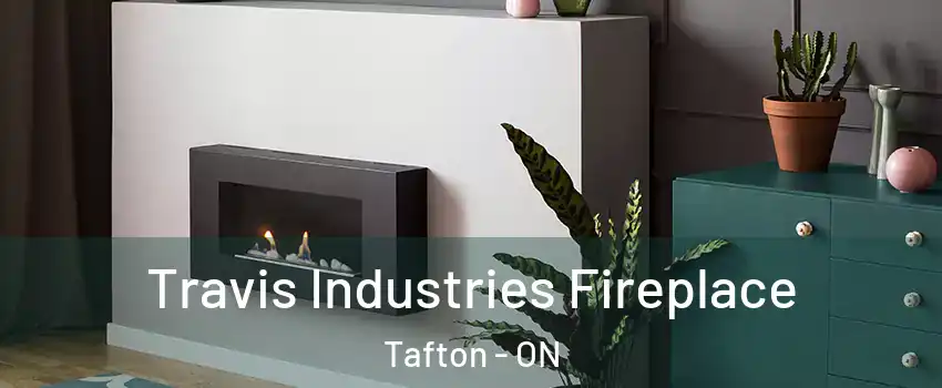  Travis Industries Fireplace Tafton - ON