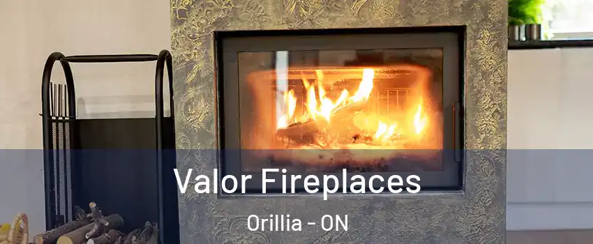 Valor Fireplaces Orillia - ON