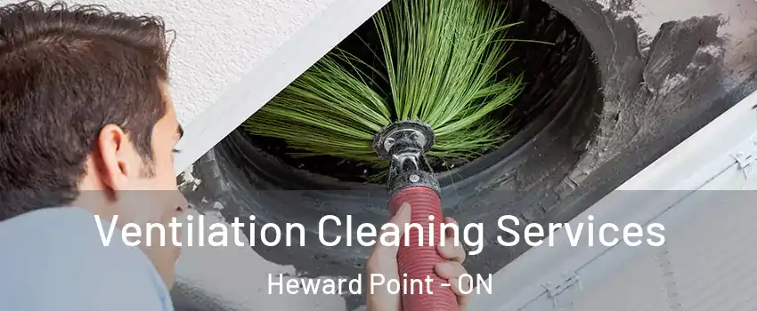  Ventilation Cleaning Services Heward Point - ON