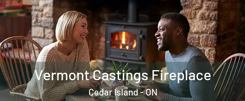  Vermont Castings Fireplace Cedar Island - ON