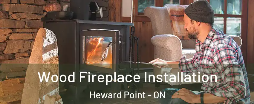  Wood Fireplace Installation Heward Point - ON