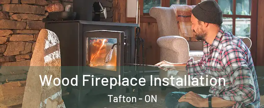  Wood Fireplace Installation Tafton - ON