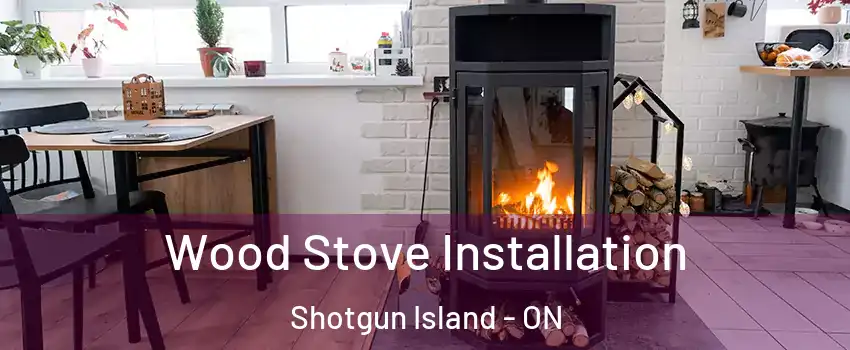  Wood Stove Installation Shotgun Island - ON