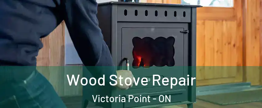  Wood Stove Repair Victoria Point - ON